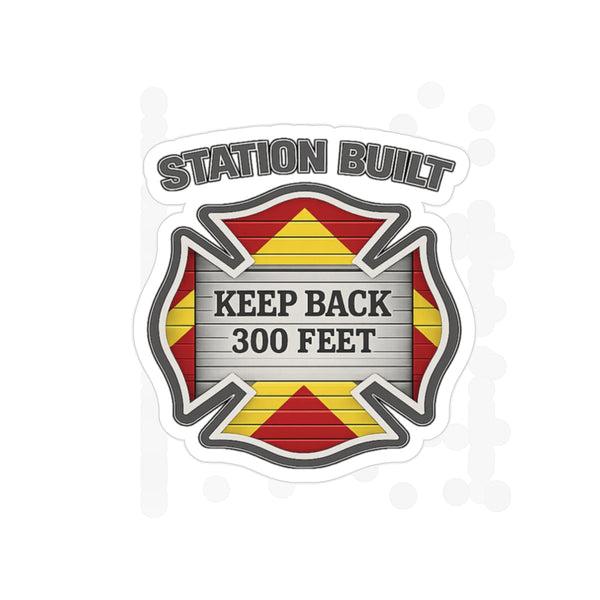 Station Built – Keep Back 300 Feet Sticker