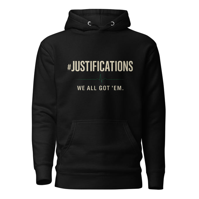 #Justifications Hoodie – We All Got ‘Em