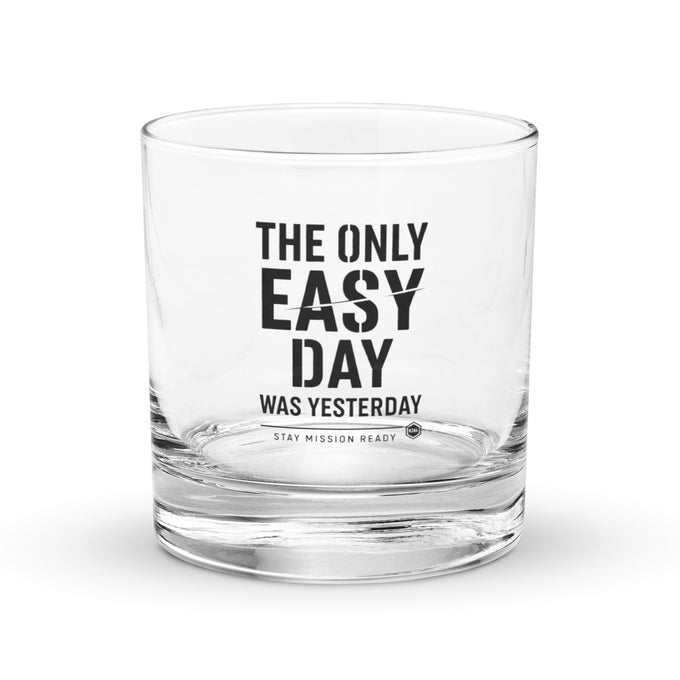 The Only Easy Day Was Yesterday Rocks Glass