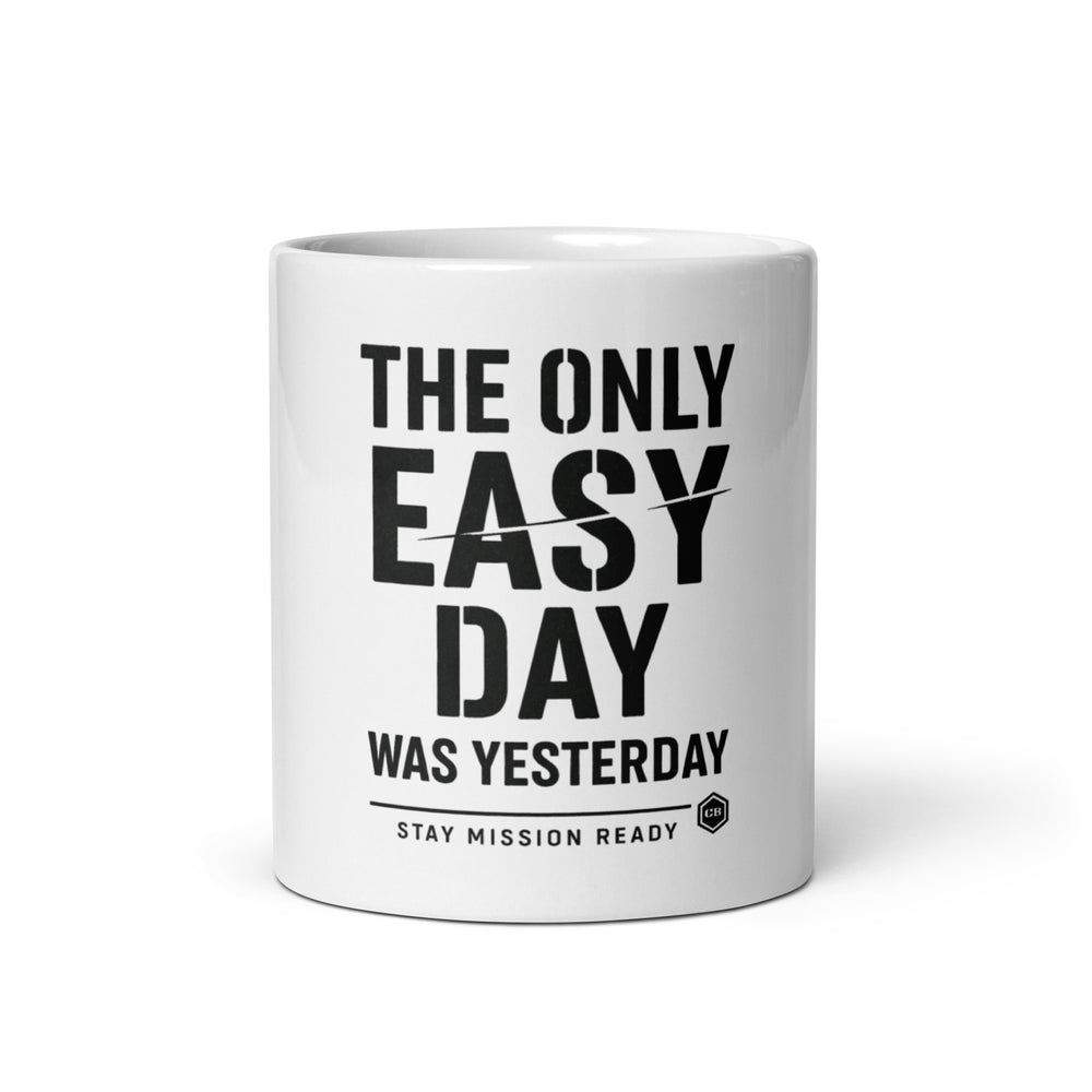 The Only Easy Day Was Yesterday Mug