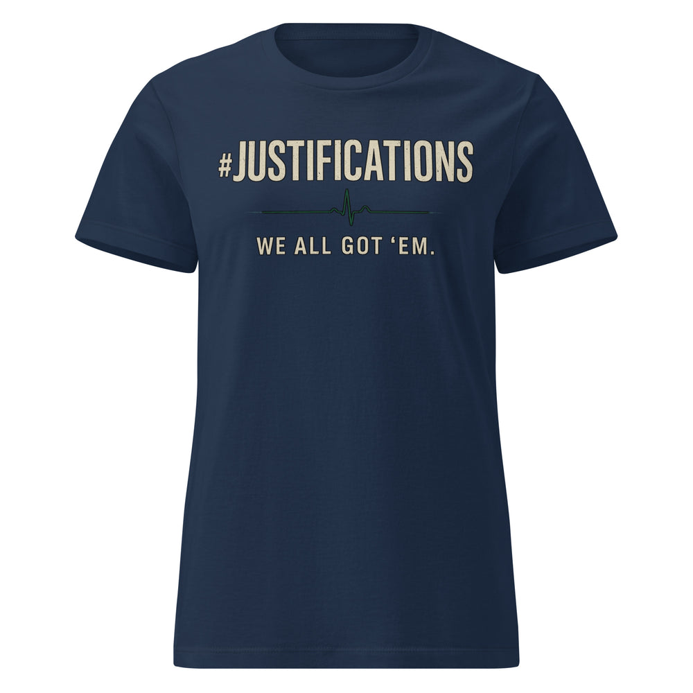 Women’s #Justifications Tee – We All Got ‘Em