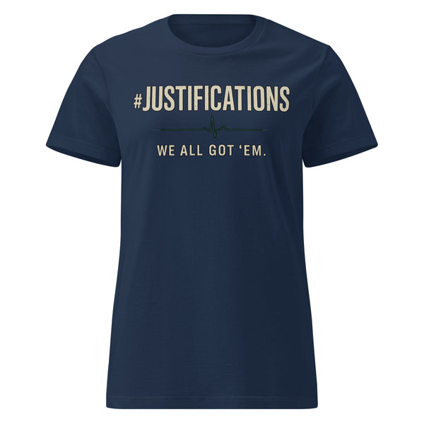 Women’s #Justifications Tee – We All Got ‘Em