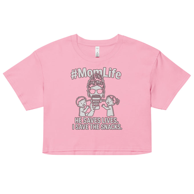 #MomLife Medic Wife Crop Tee – He Saves Lives. I Save the Snacks