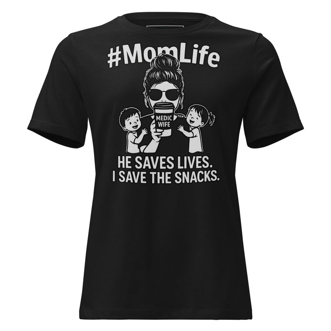 #MomLife Medic Wife Tee – He Saves Lives. I Save the Snacks